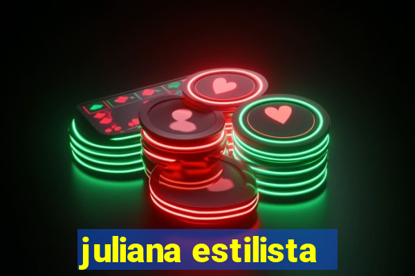 juliana estilista